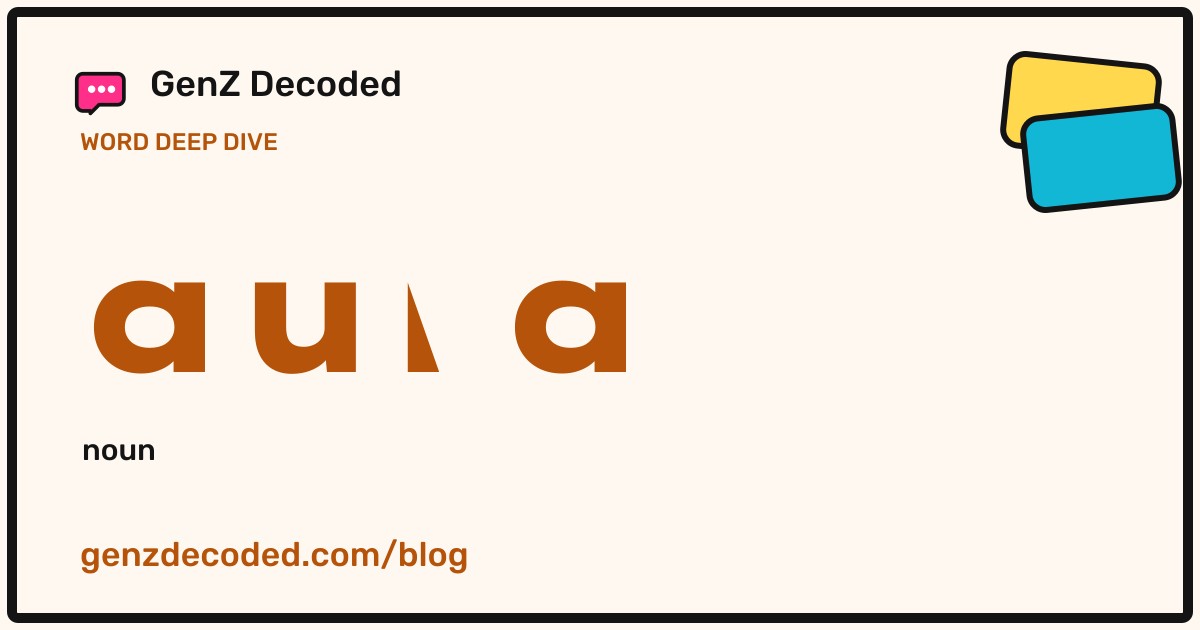 aura, a GenZ Decoded word deep dive
