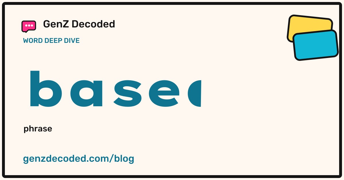 based, a GenZ Decoded word deep dive