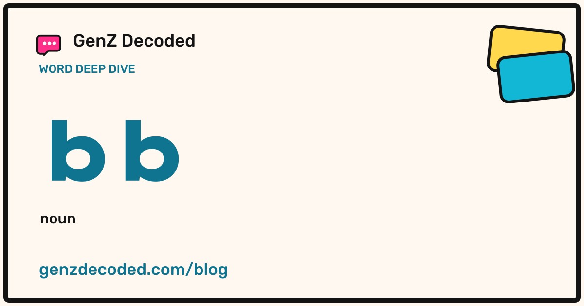 bb, a GenZ Decoded word deep dive
