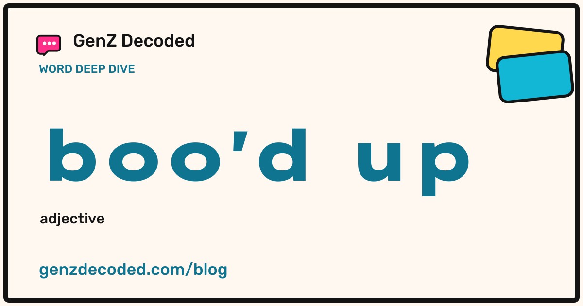 boo'd up, a GenZ Decoded word deep dive