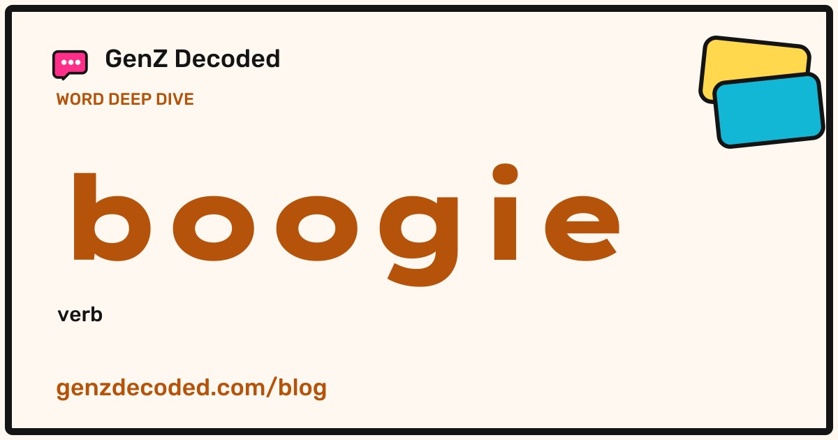 boogie, a GenZ Decoded word deep dive