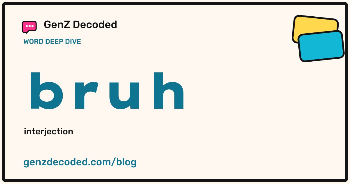 bruh, a GenZ Decoded word deep dive
