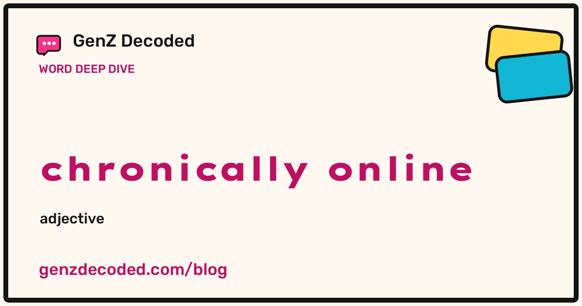 chronically online, a GenZ Decoded word deep dive