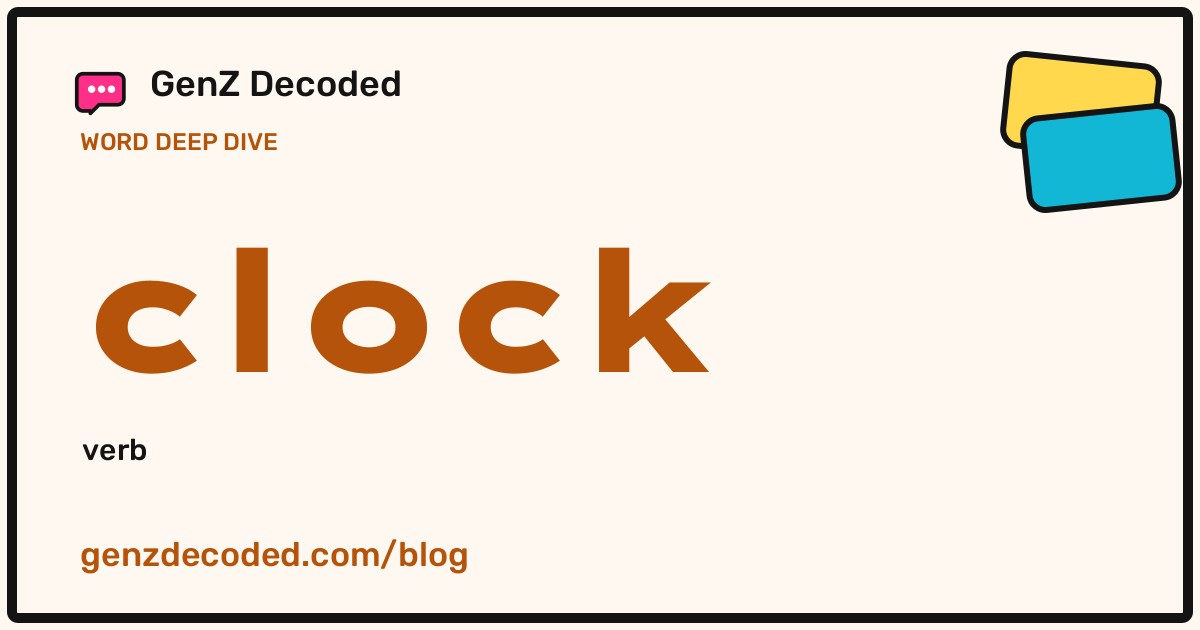 clock, a GenZ Decoded word deep dive