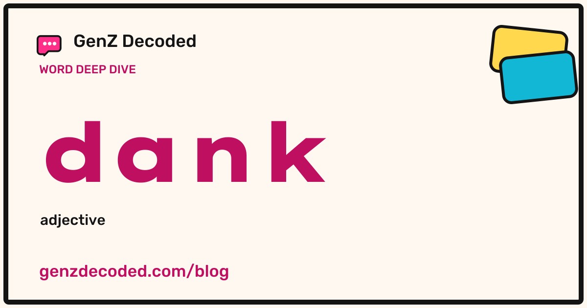 dank, a GenZ Decoded word deep dive