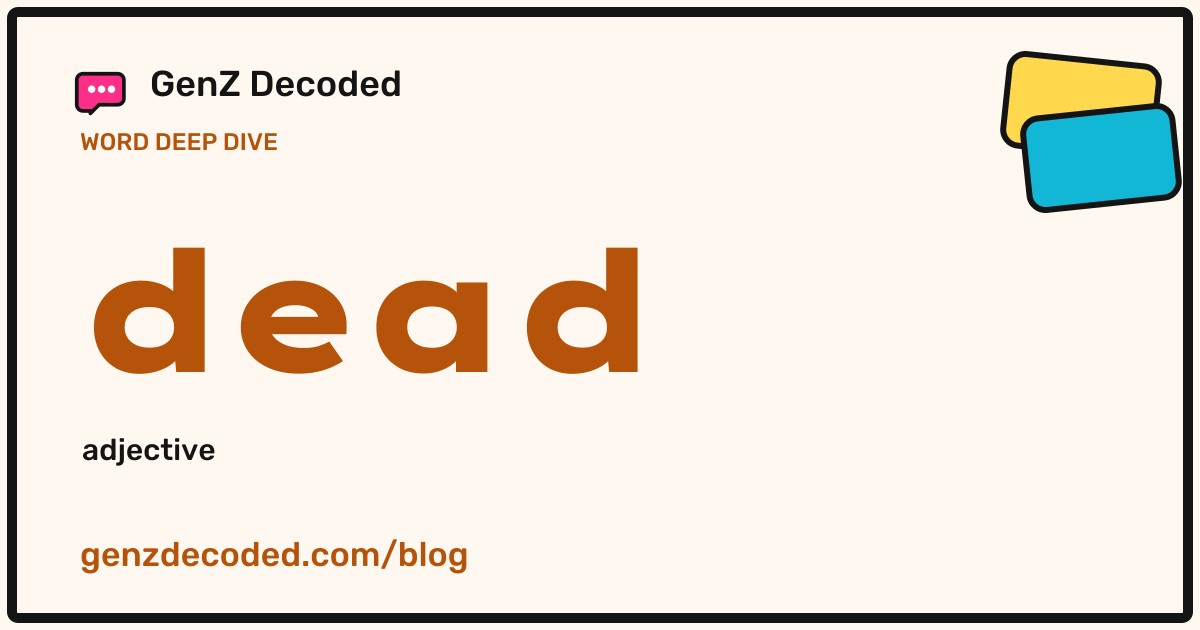dead, a GenZ Decoded word deep dive