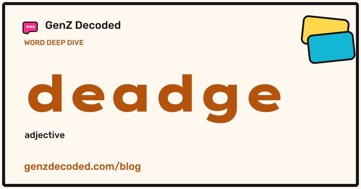 deadge, a GenZ Decoded word deep dive