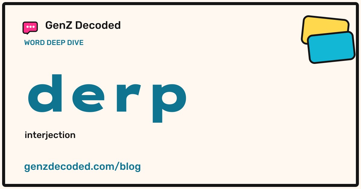 derp, a GenZ Decoded word deep dive