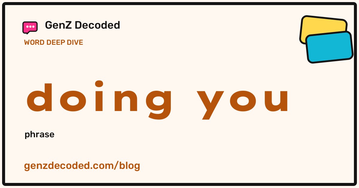 doing you, a GenZ Decoded word deep dive