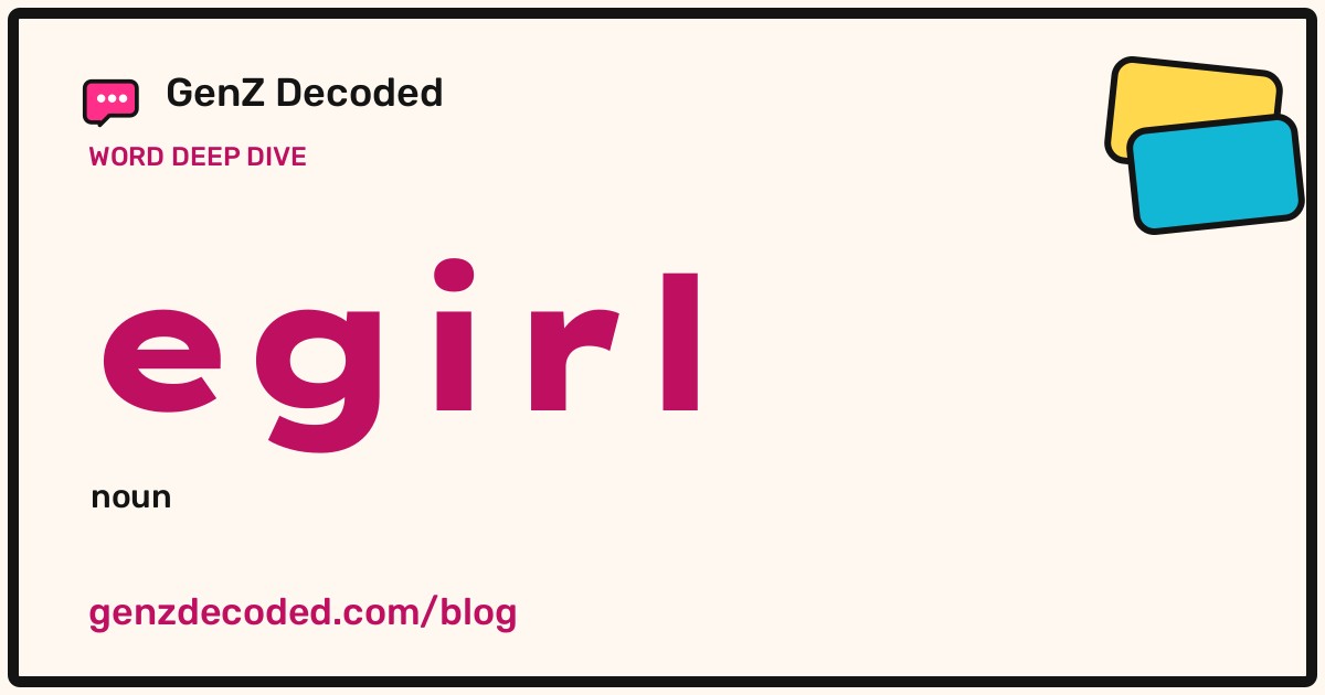 egirl, a GenZ Decoded word deep dive