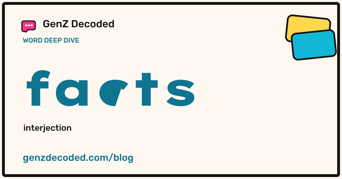 facts, a GenZ Decoded word deep dive