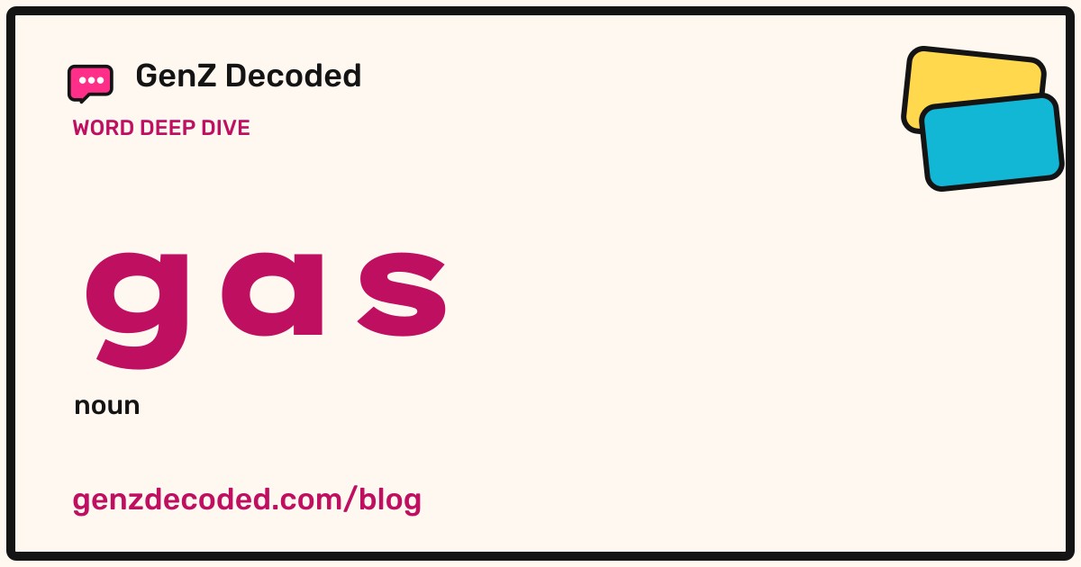gas, a GenZ Decoded word deep dive