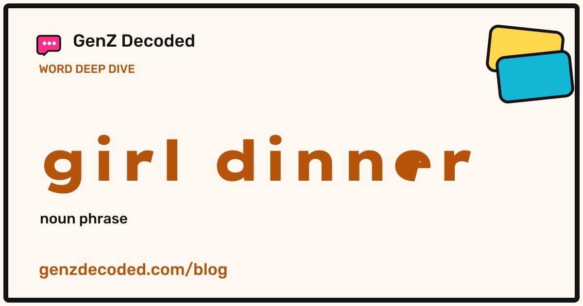 girl dinner, a GenZ Decoded word deep dive