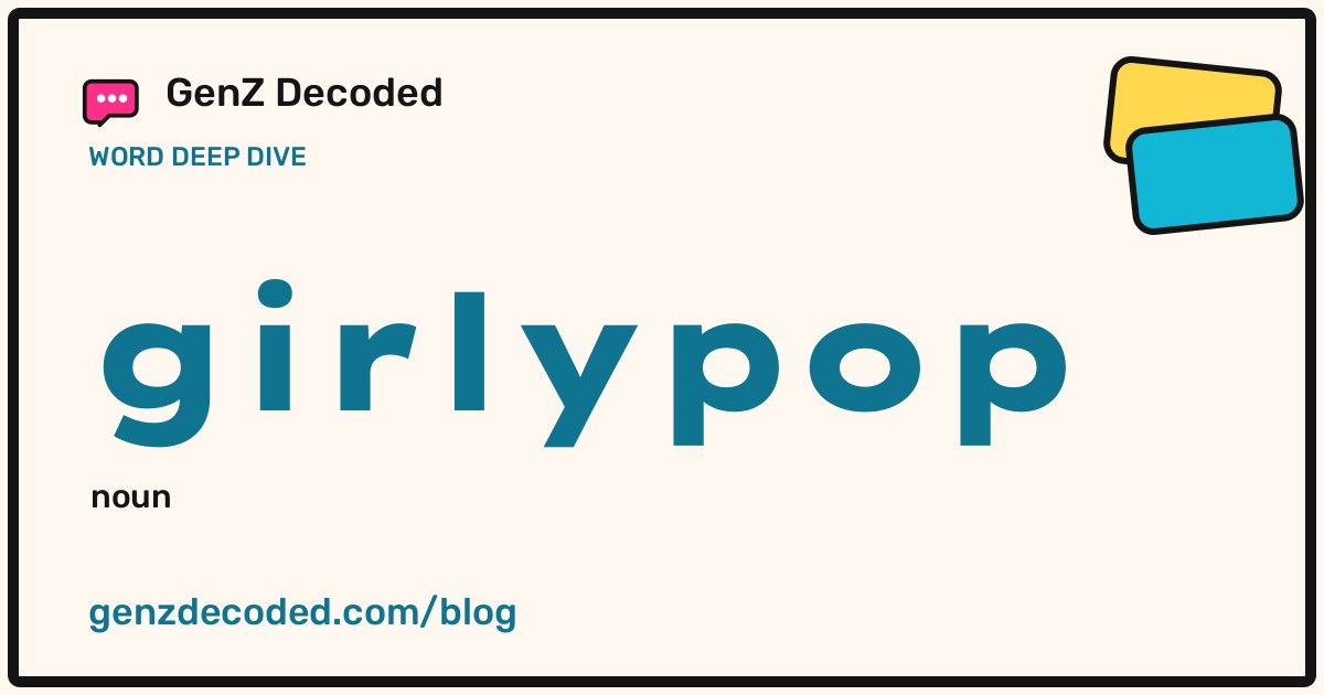 girlypop, a GenZ Decoded word deep dive