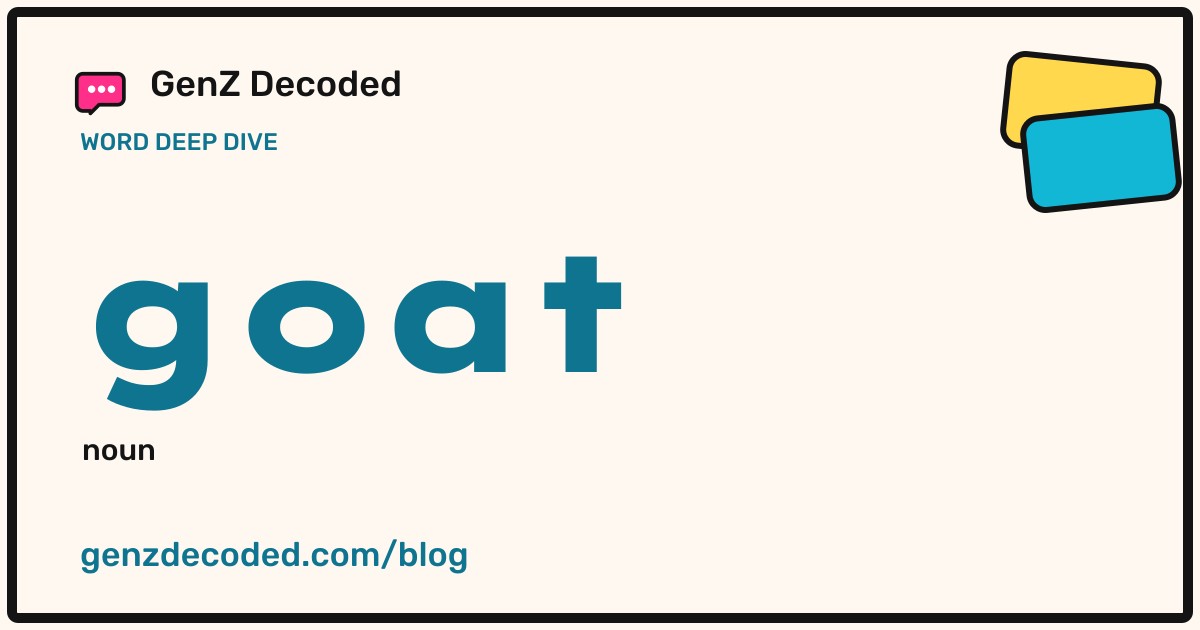 goat, a GenZ Decoded word deep dive