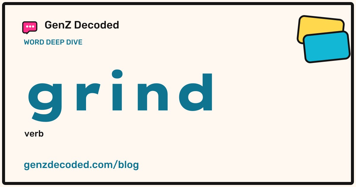 grind, a GenZ Decoded word deep dive