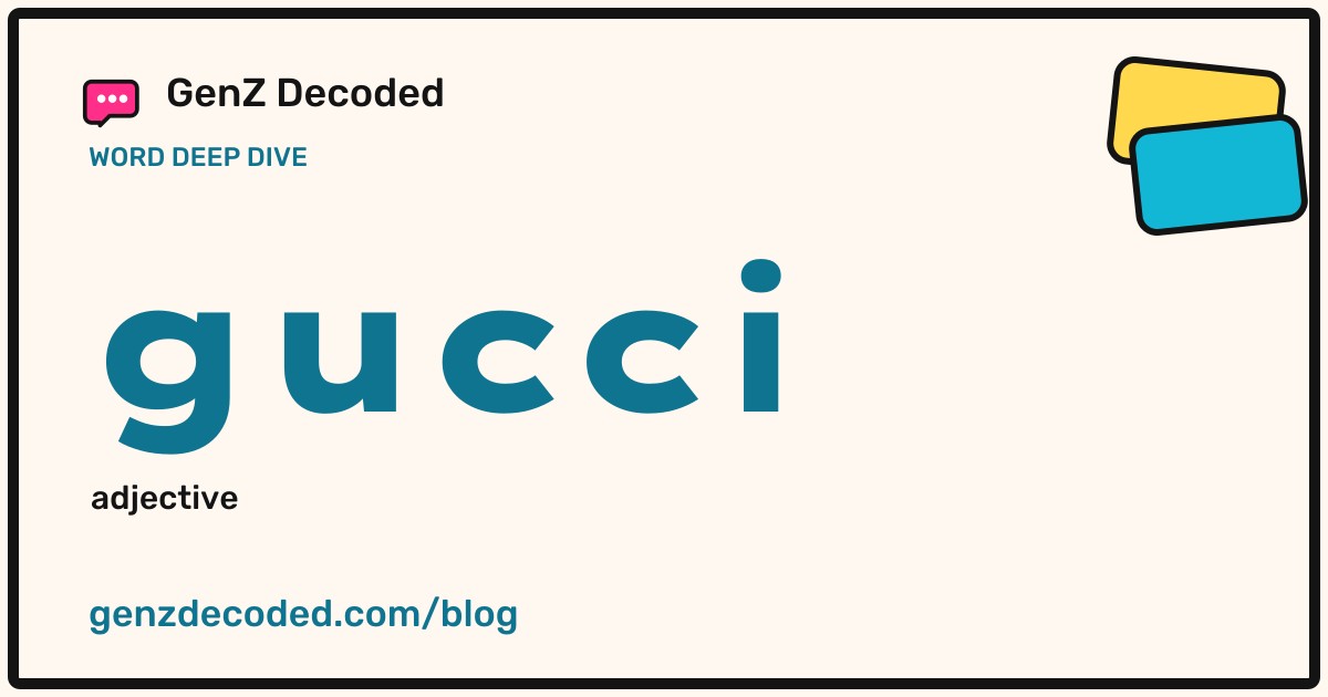 gucci, a GenZ Decoded word deep dive