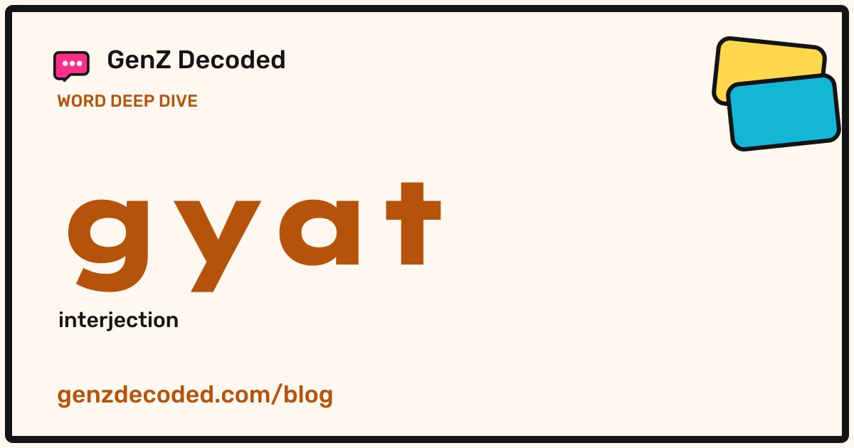 gyat, a GenZ Decoded word deep dive