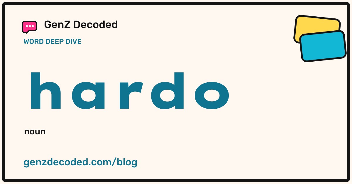 hardo, a GenZ Decoded word deep dive