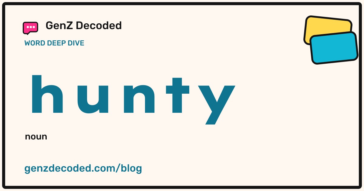 hunty, a GenZ Decoded word deep dive