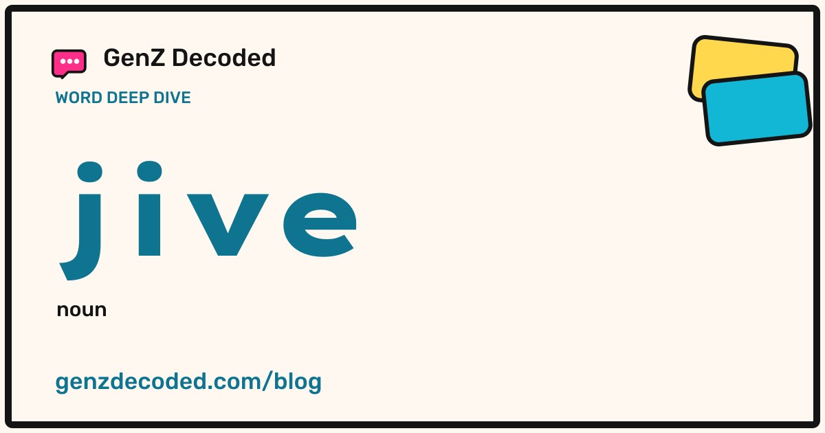 jive, a GenZ Decoded word deep dive