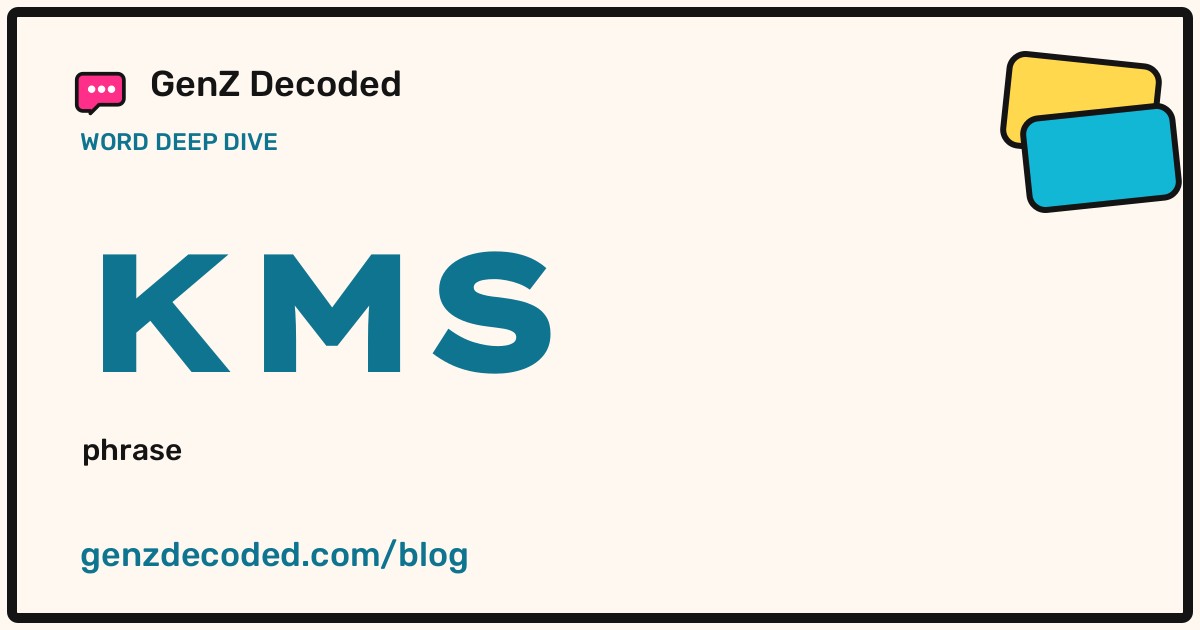 KMS, a GenZ Decoded word deep dive