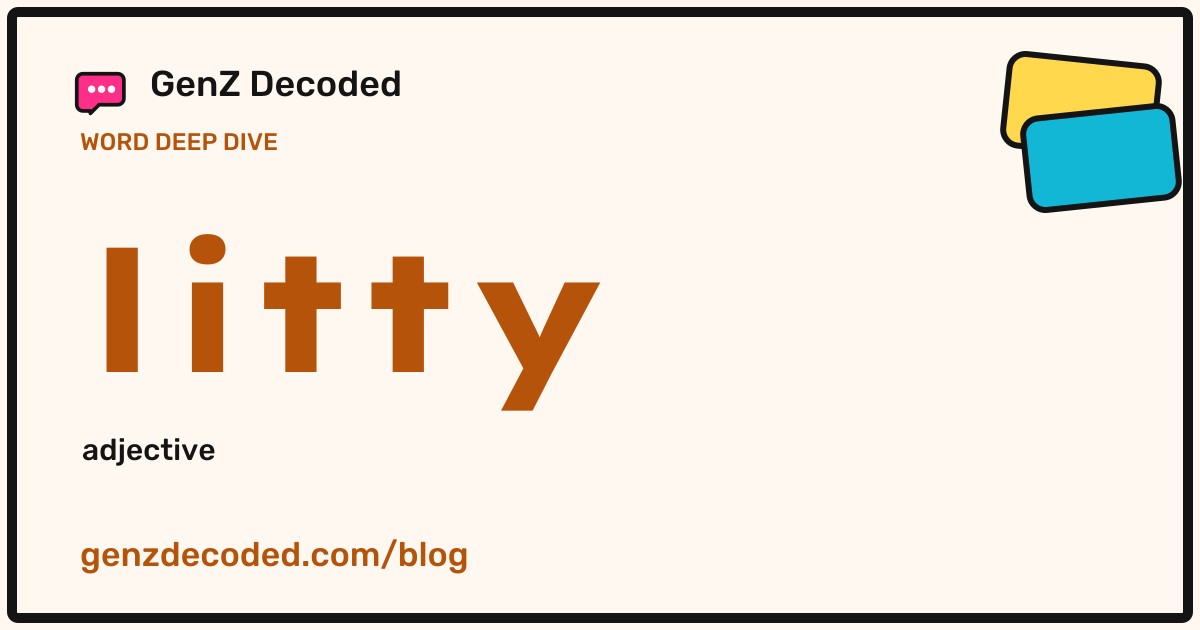 litty, a GenZ Decoded word deep dive