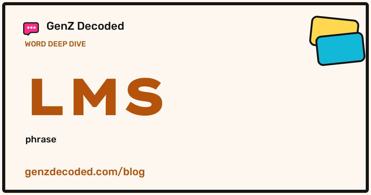 LMS, a GenZ Decoded word deep dive