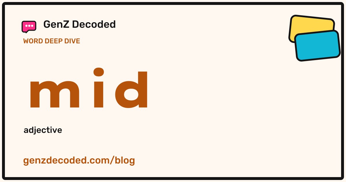 mid, a GenZ Decoded word deep dive