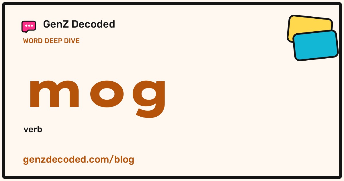 mog, a GenZ Decoded word deep dive