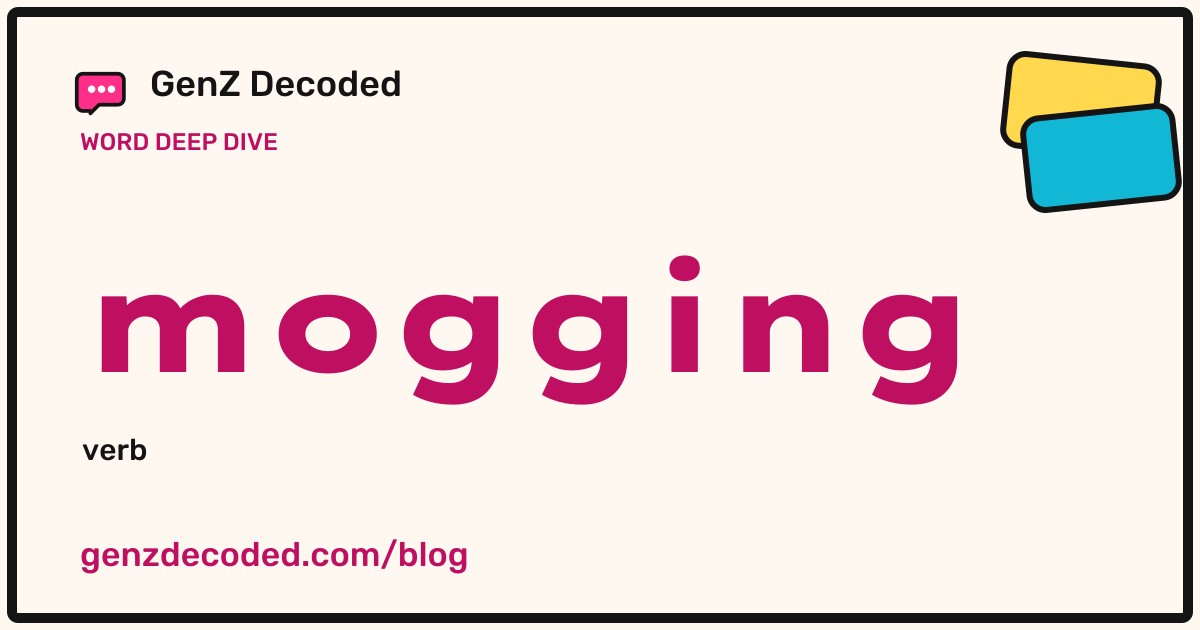 mogging, a GenZ Decoded word deep dive