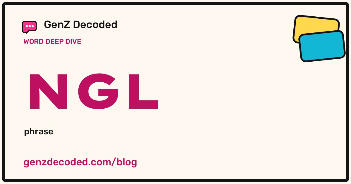 NGL, a GenZ Decoded word deep dive