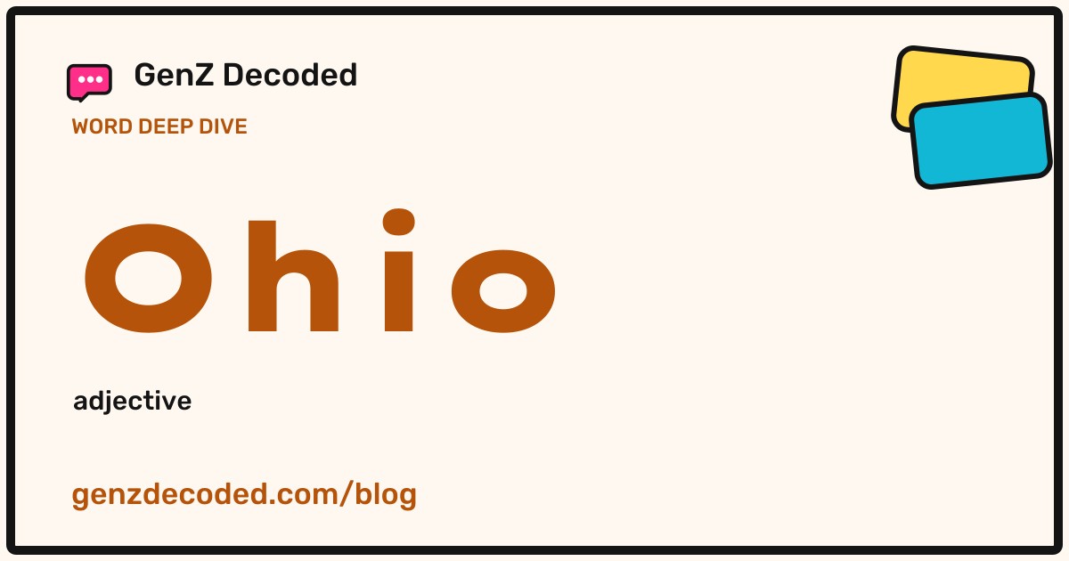 Ohio, a GenZ Decoded word deep dive