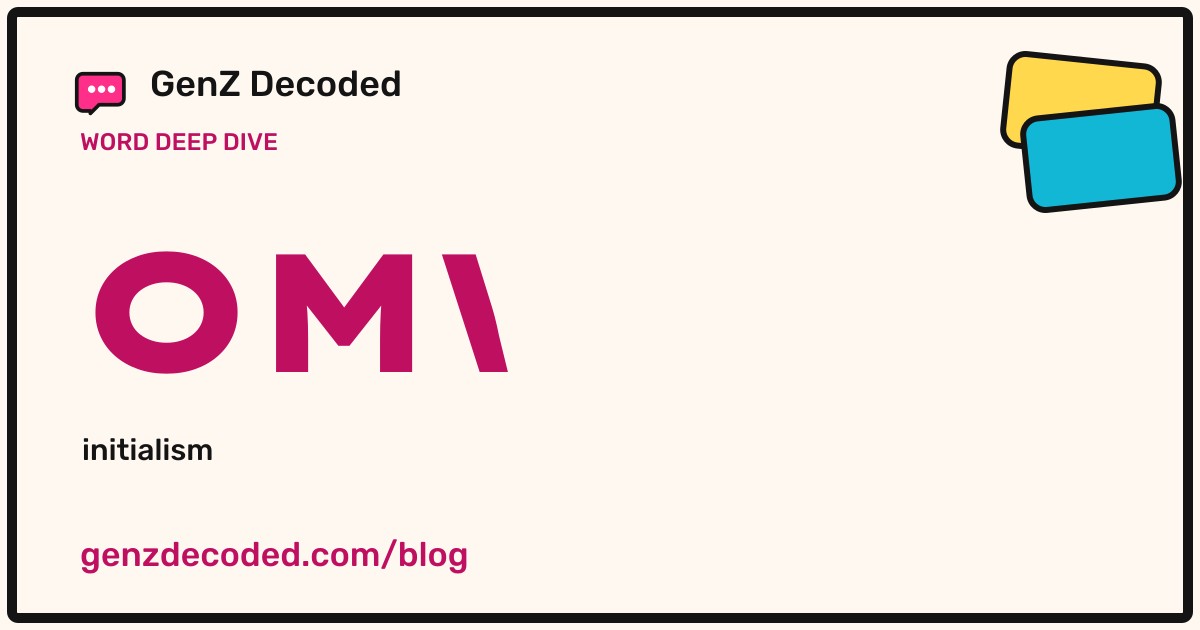 OMW, a GenZ Decoded word deep dive
