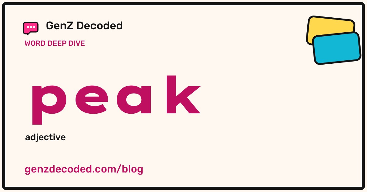 peak, a GenZ Decoded word deep dive