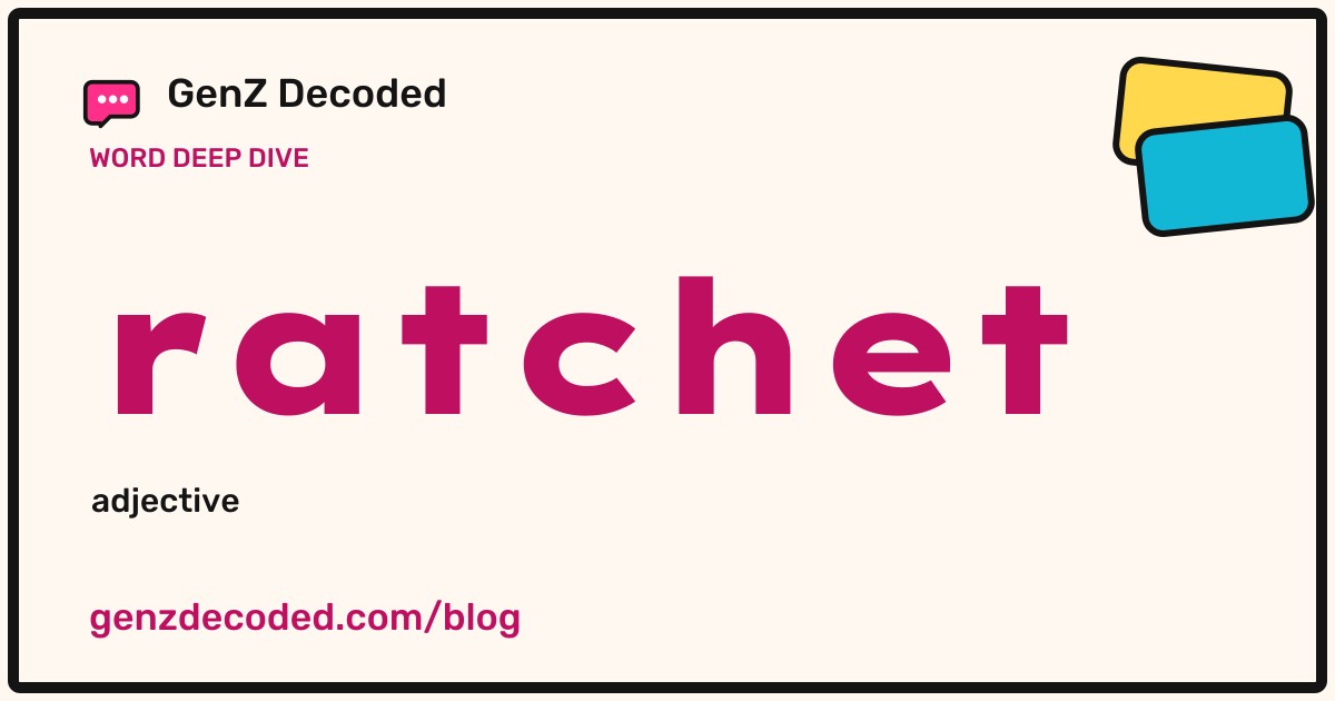 ratchet, a GenZ Decoded word deep dive