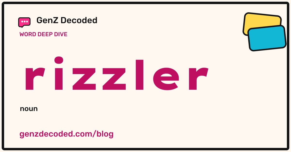 rizzler, a GenZ Decoded word deep dive