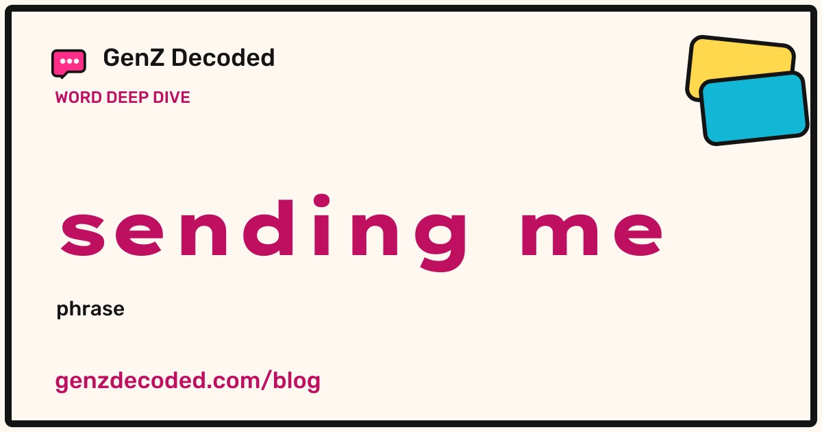sending me, a GenZ Decoded word deep dive