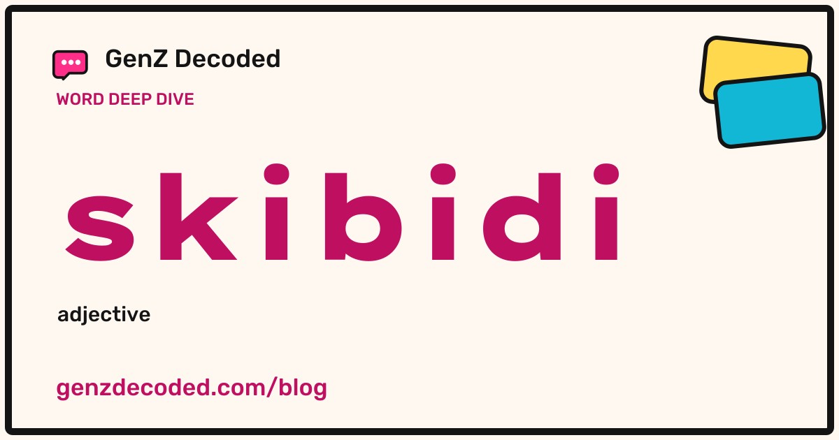 skibidi, a GenZ Decoded word deep dive