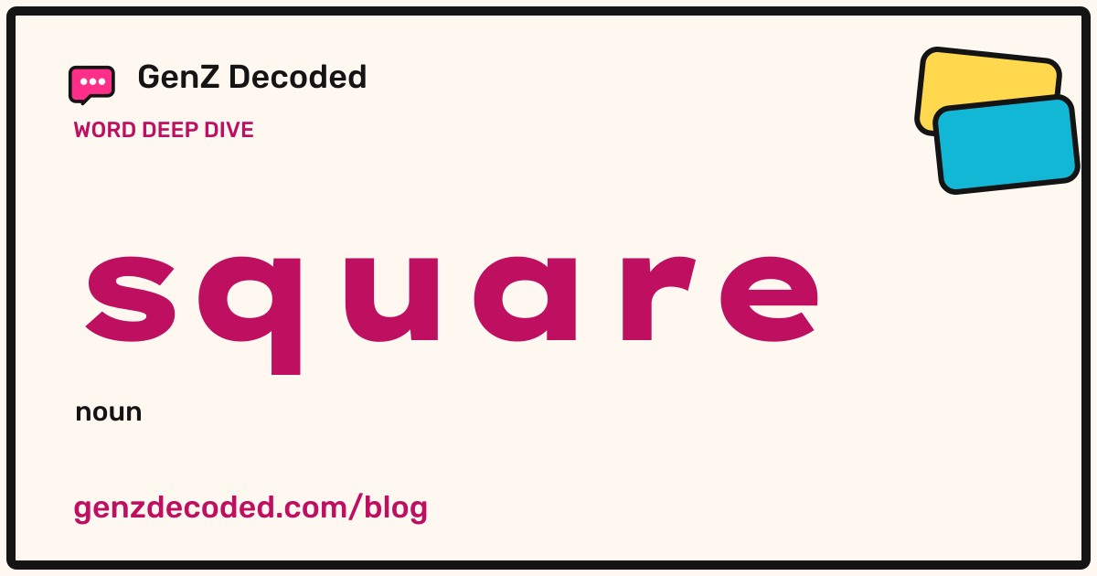 square, a GenZ Decoded word deep dive