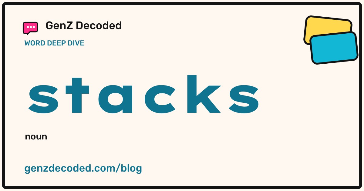 stacks, a GenZ Decoded word deep dive