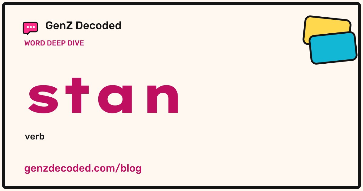 stan, a GenZ Decoded word deep dive