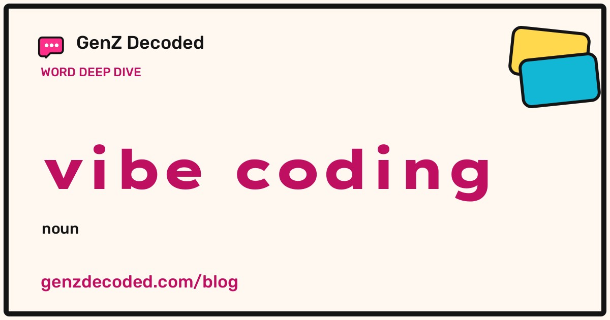 vibe coding, a GenZ Decoded word deep dive