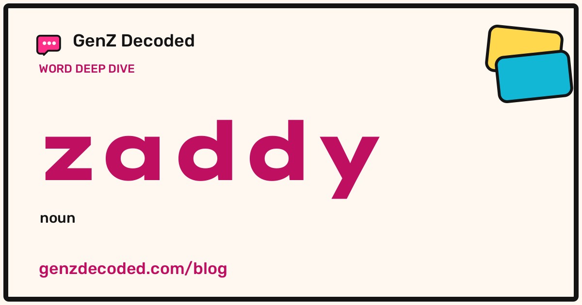 zaddy, a GenZ Decoded word deep dive
