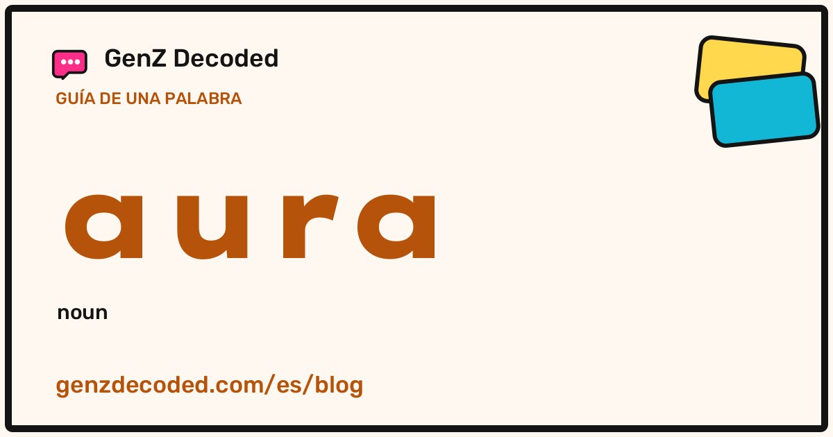 aura, una guía de palabras de GenZ Decoded