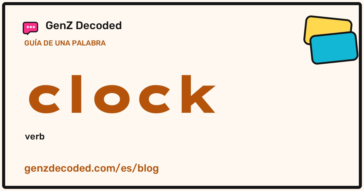 clock, una guía de palabras de GenZ Decoded