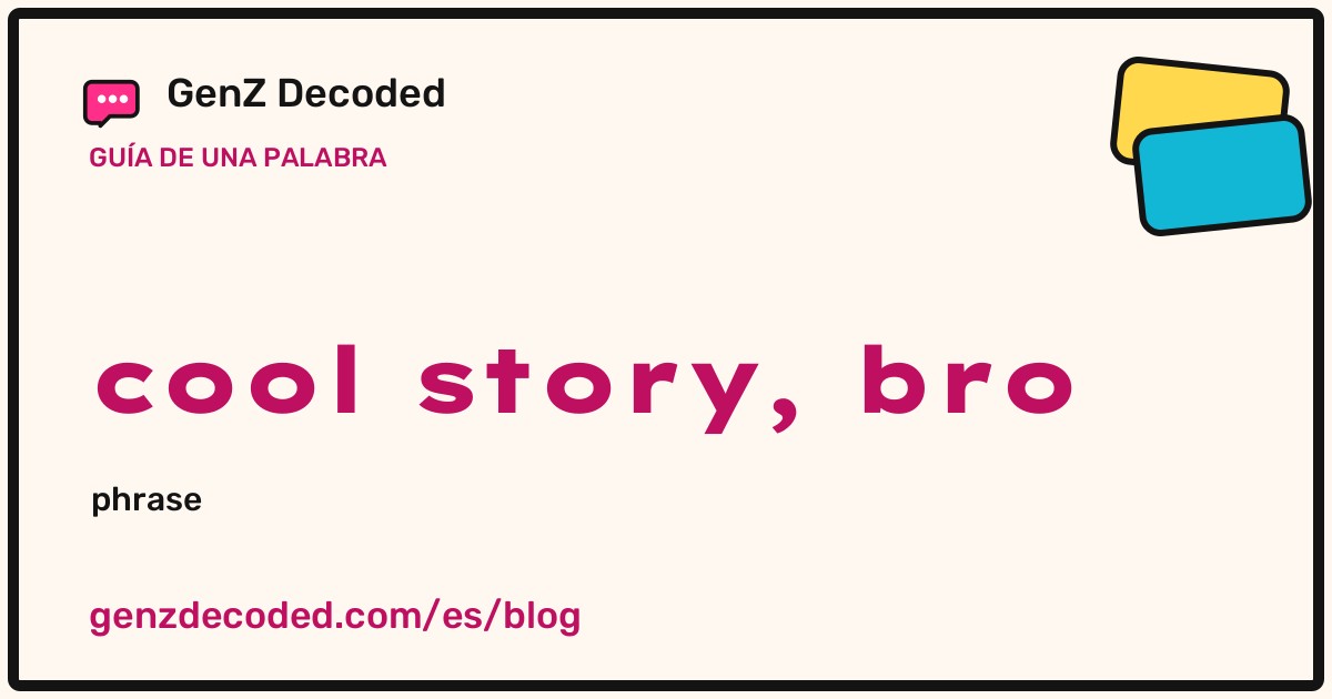 cool story, bro, una guía de palabras de GenZ Decoded