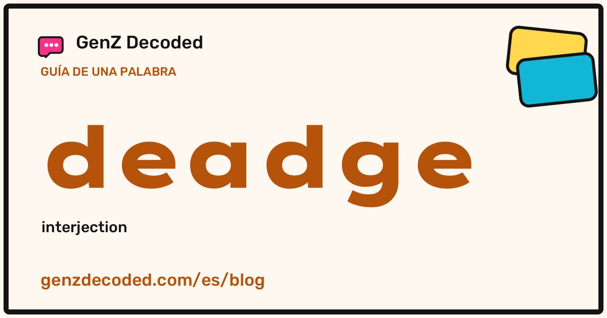 deadge, una guía de palabras de GenZ Decoded