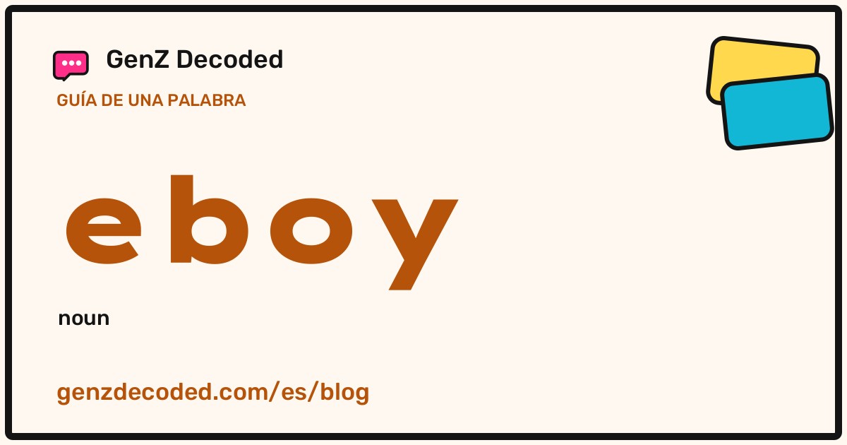 eboy, una guía de palabras de GenZ Decoded