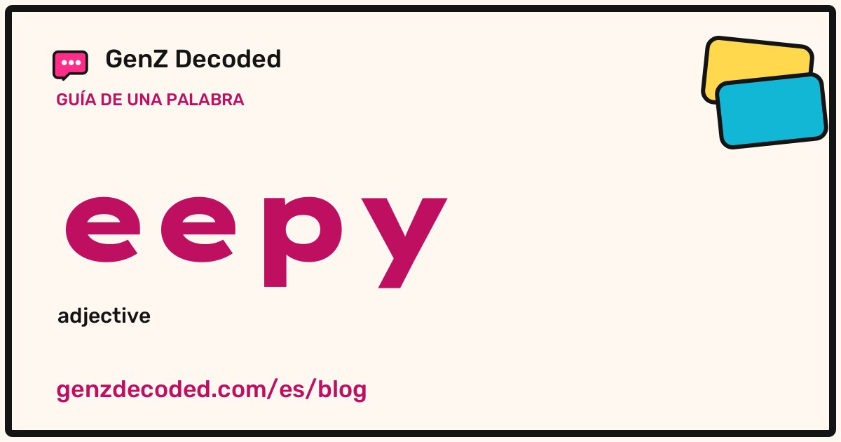 eepy, una guía de palabras de GenZ Decoded